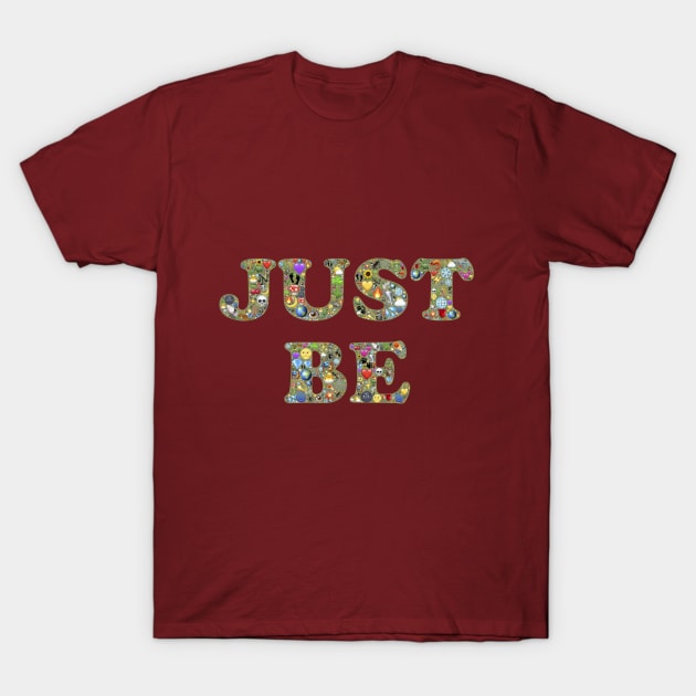 JUST BE T-Shirt by johnhain